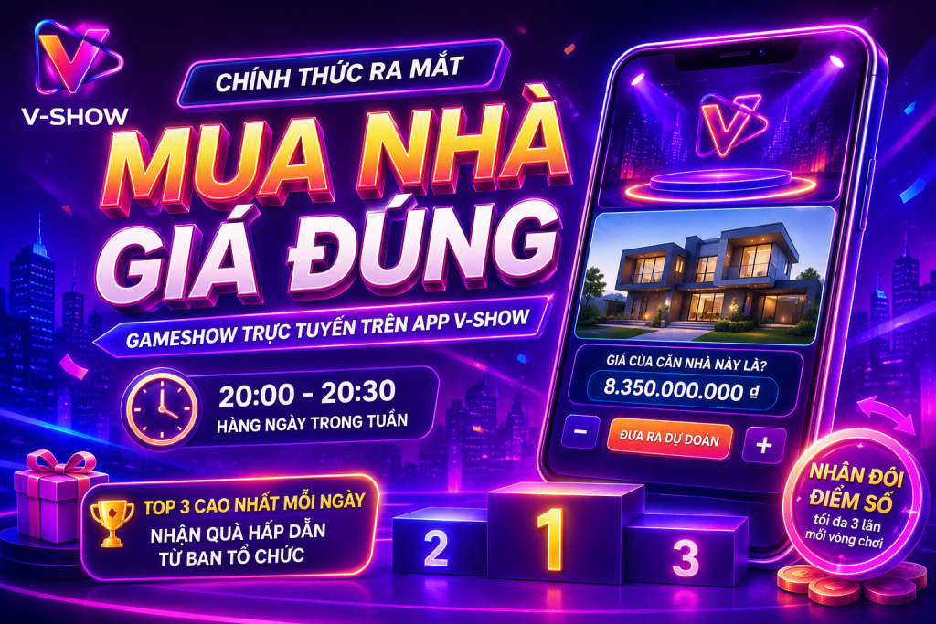Chính thức ra mắt gameshow “Mua nhà giá đúng” trên App Vshow